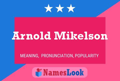 Arnold Mikelson Name Poster