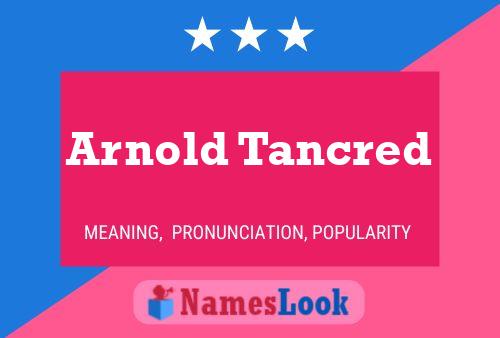 Arnold Tancred Name Poster