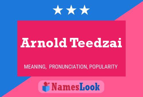 Arnold Teedzai Name Poster