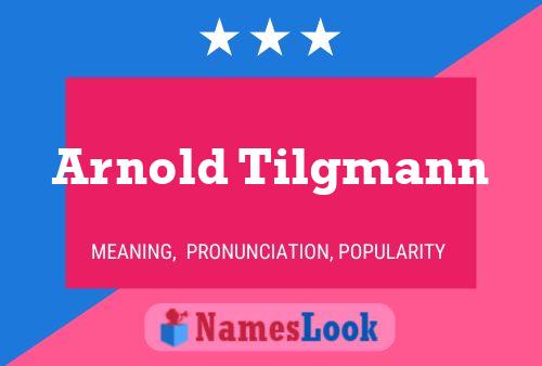 Arnold Tilgmann Name Poster