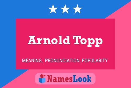 Arnold Topp Name Poster