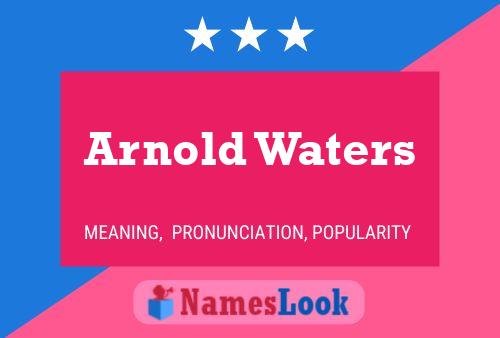 Arnold Waters Name Poster