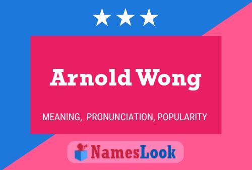 Arnold Wong Name Poster