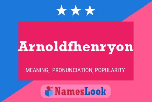 Arnoldfhenryon Name Poster