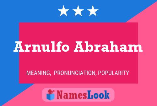 Arnulfo Abraham Name Poster