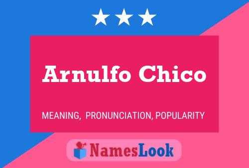 Arnulfo Chico Name Poster