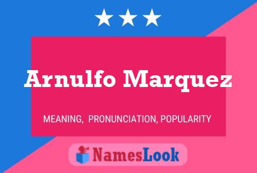 Arnulfo Marquez Name Poster