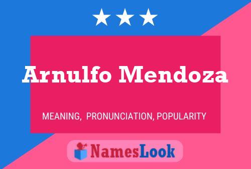 Arnulfo Mendoza Name Poster