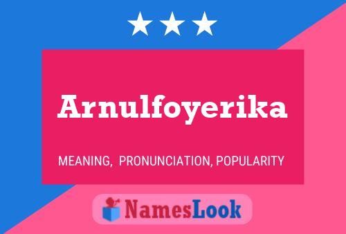 Arnulfoyerika Name Poster