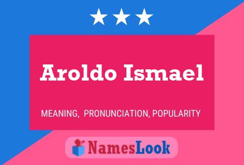 Aroldo Ismael Name Poster