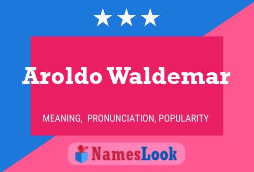 Aroldo Waldemar Name Poster