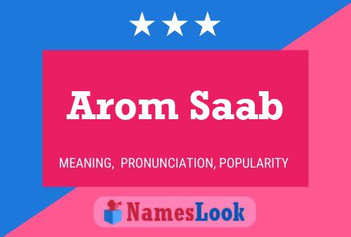 Arom Saab Name Poster