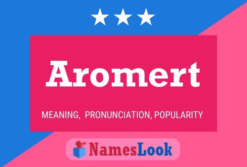 Aromert Name Poster