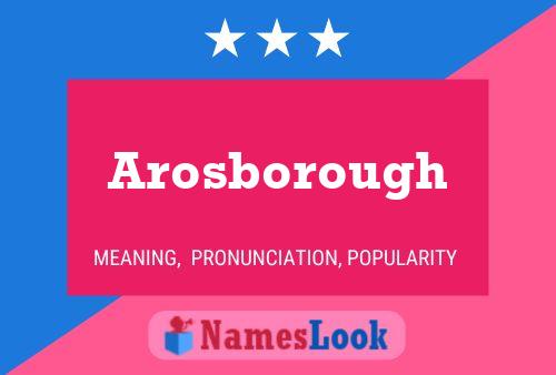 Arosborough Name Poster