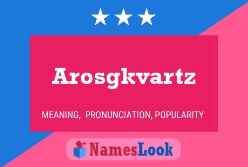 Arosgkvartz Name Poster