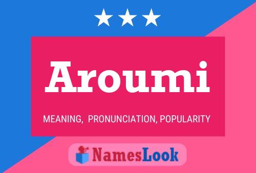 Aroumi Name Poster