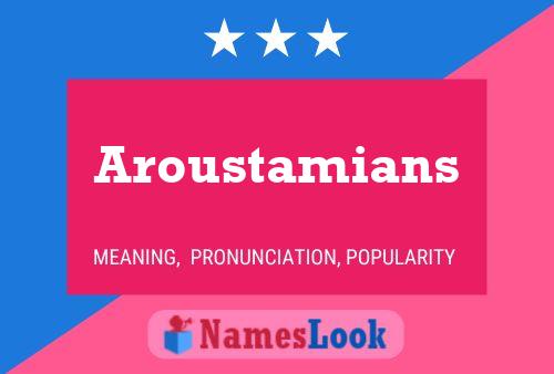 Aroustamians Name Poster