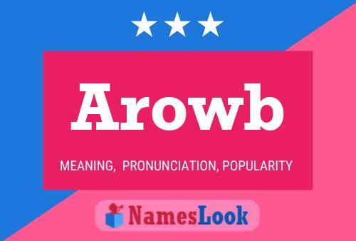 Arowb Name Poster