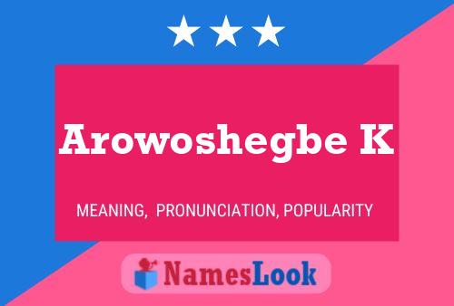 Arowoshegbe K Name Poster