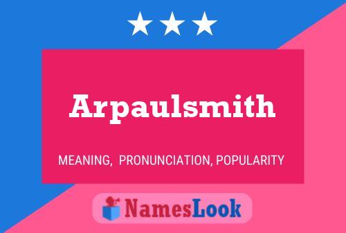 Arpaulsmith Name Poster