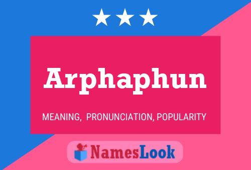 Arphaphun Name Poster