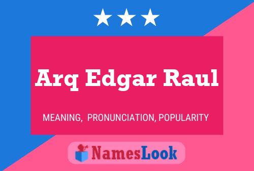 Arq Edgar Raul Name Poster