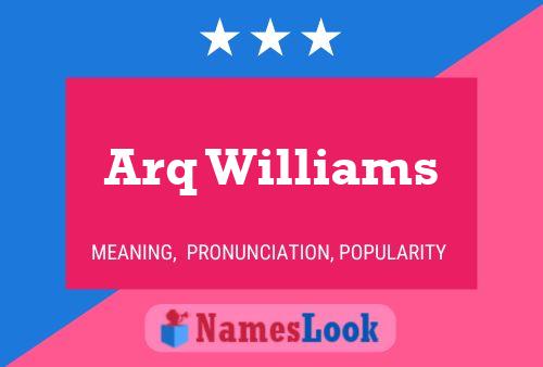 Arq Williams Name Poster