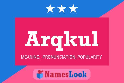 Arqkul Name Poster