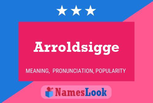 Arroldsigge Name Poster