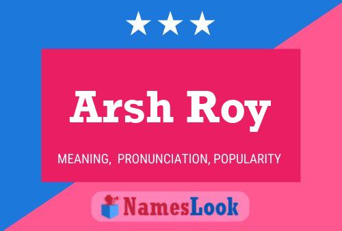 Arsh Roy Name Poster