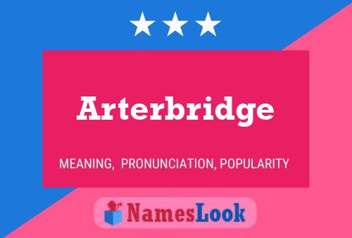 Arterbridge Name Poster