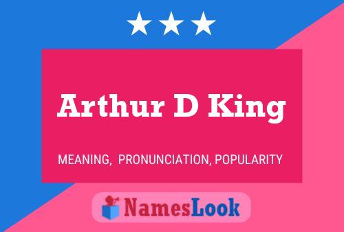 Arthur D King Name Poster