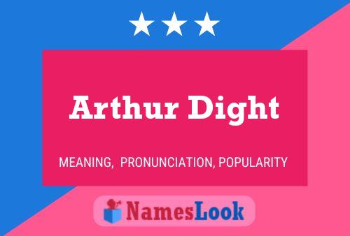 Arthur Dight Name Poster