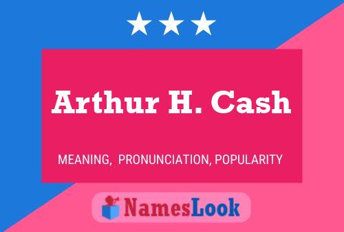 Arthur H. Cash Name Poster