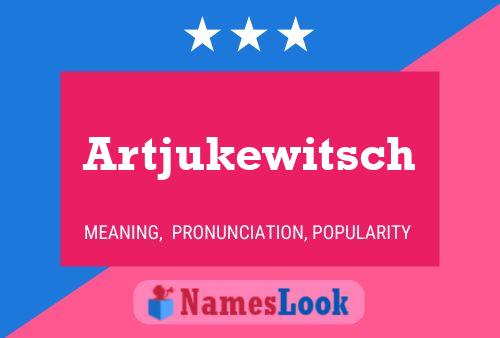 Artjukewitsch Name Poster