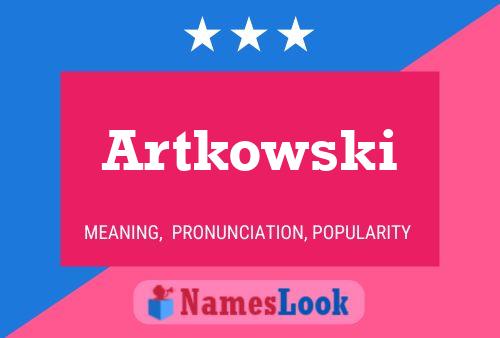 Artkowski Name Poster