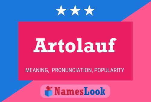 Artolauf Name Poster