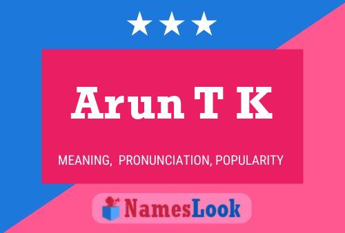 Arun T K Name Poster