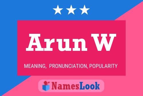 Arun W Name Poster