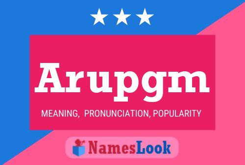 Arupgm Name Poster