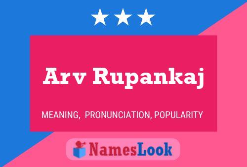 Arv Rupankaj Name Poster