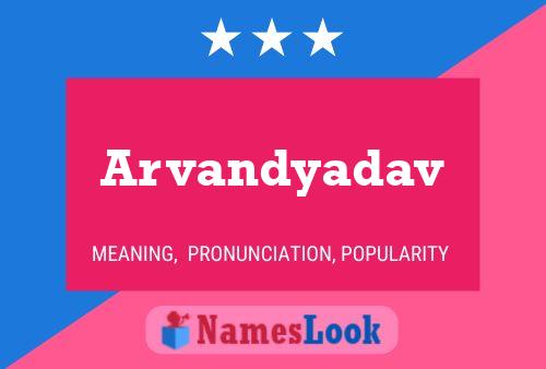 Arvandyadav Name Poster