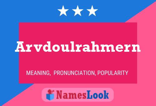 Arvdoulrahmern Name Poster