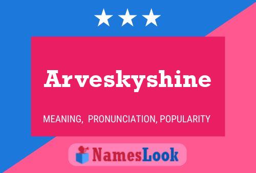 Arveskyshine Name Poster