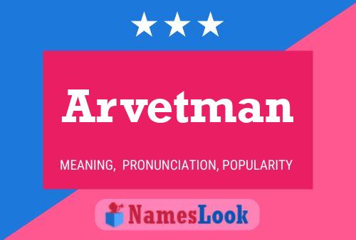 Arvetman Name Poster