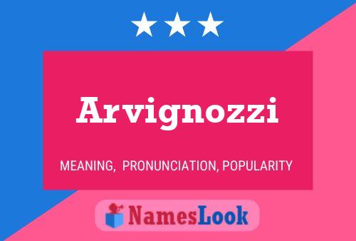 Arvignozzi Name Poster