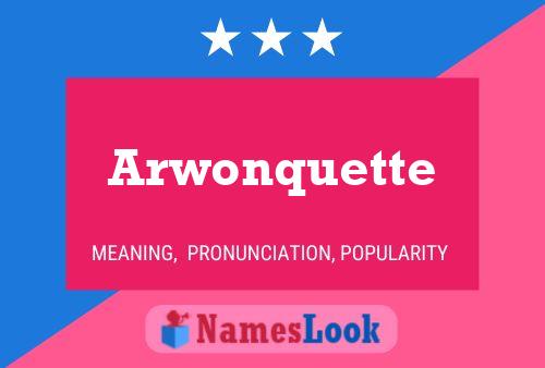 Arwonquette Name Poster