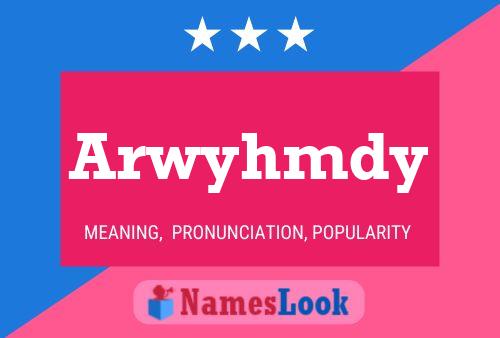 Arwyhmdy Name Poster