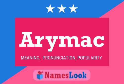 Arymac Name Poster