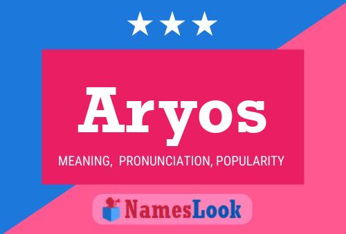 Aryos Name Poster